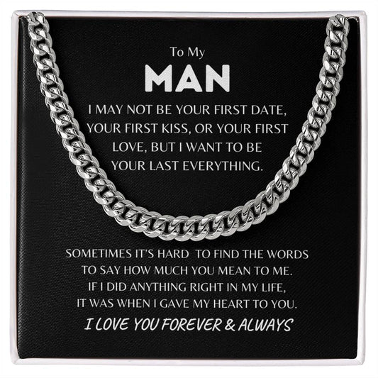 TO MY MAN I WANT TO BE YOUR LAST EVERYTHING CUBAN LINK CHAIN