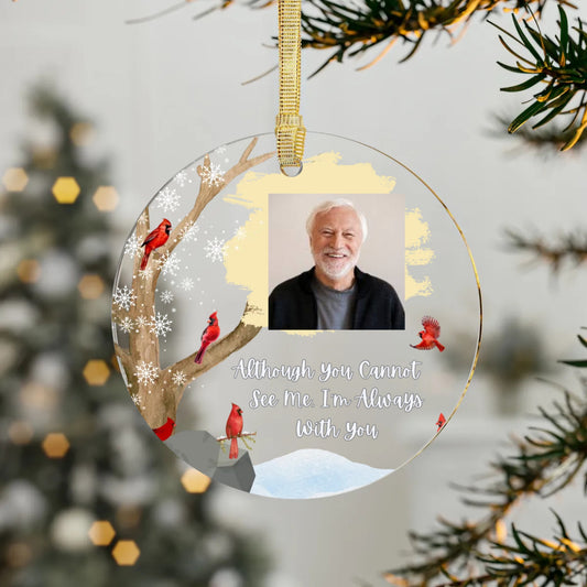 Custom Photo Although You Cannot See Me - Memorial Ornament for Family and Friends - Personalized Circle Acrylic Ornaments